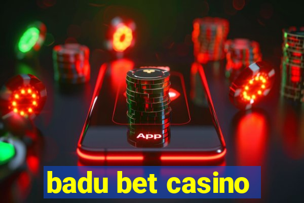 badu bet casino